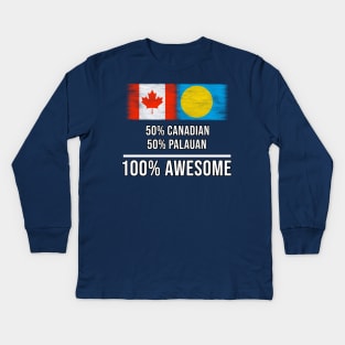 50% Canadian 50% Palauan 100% Awesome - Gift for Palauan Heritage From Palau Kids Long Sleeve T-Shirt